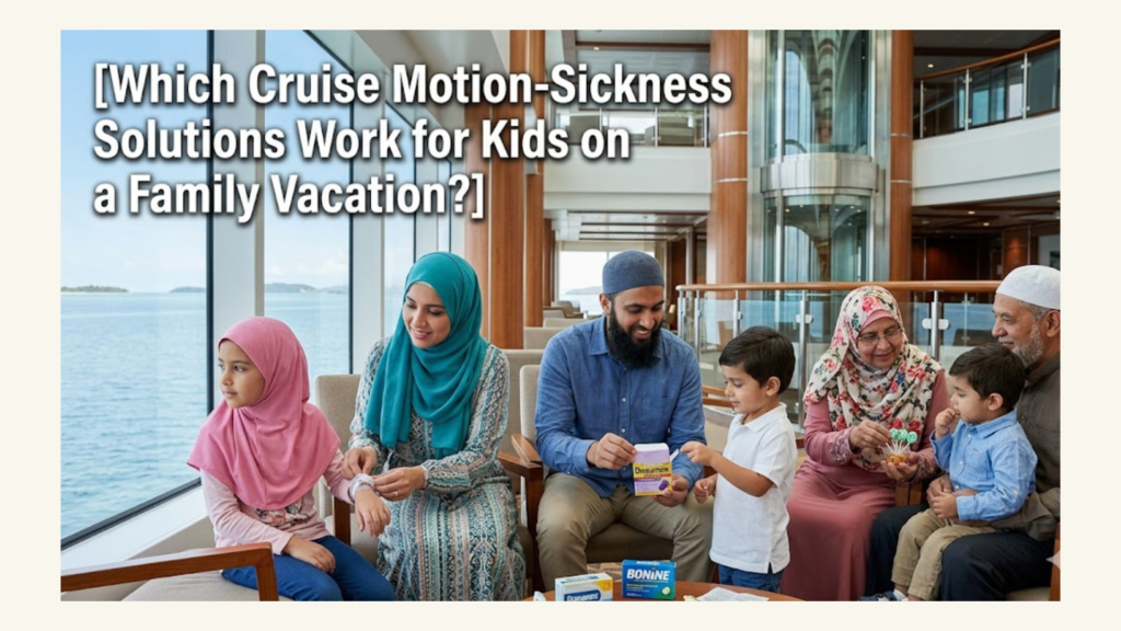 Which Cruise Motion-Sickness Solutions Work for Kids on a Family Vacation?