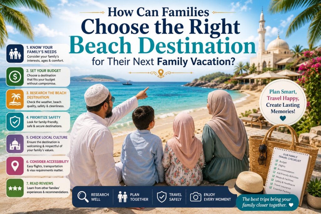 How Can Families Choose the Right Beach Destination for Their Next Family Vacation?