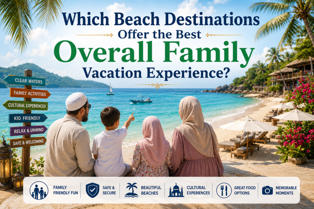 Beach Destinations Offer the Best Overall Family Vacation Experience